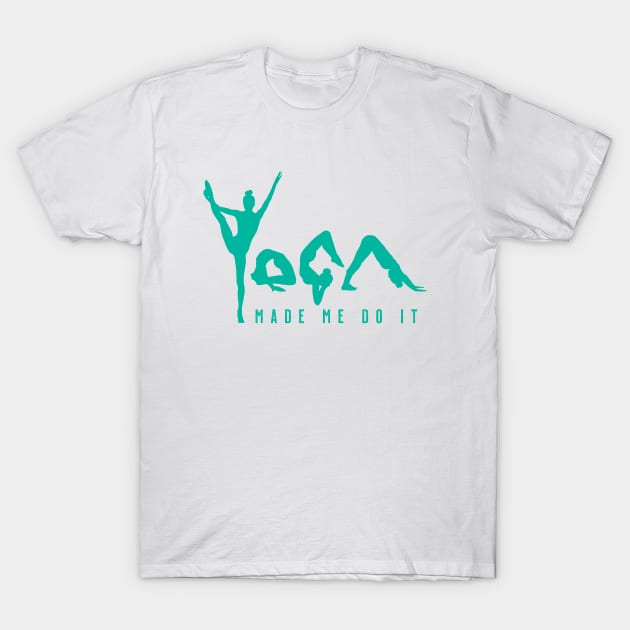 Yoga Made Me Do It - Green T-Shirt by VicEllisArt